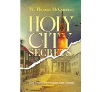 Holy City Secrets: Some Unknown. Some Unspoken. Some Uncovered
