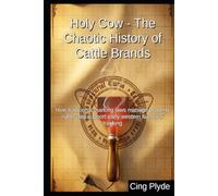 Holy Cow - The Chaotic History of Cattle Brands: How traditional marking laws manage property rights and support early western livestock tracking