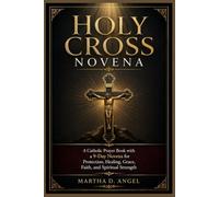 HOLY CROSS NOVENA: A Catholic Prayer Book with a 9-Day Novena for Protection, Healing, Grace, Faith, and Spiritual Strength