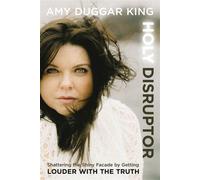 Holy Disruptor Shattering the Shiny Facade by Getting Louder with the Truth - Amy Duggar King - Zondervan - ebook (ePub) - Livre