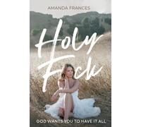 Holy F*ck: God Wants You To Have It All