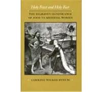 Holy Feast and Holy Fast, The New Historicism: Studies in Cultural Poetics Caroline Walker Bynum (Auteur)