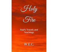 Holy Fire: Paul's Travels and Teachings