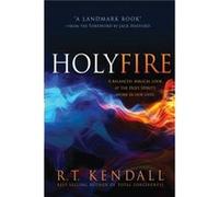 Holy Fire R. T. Kendall (Auteur)