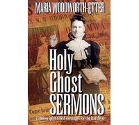 Holy Ghost Sermons: Timeless Spirit-Filled Messages for the Last Days