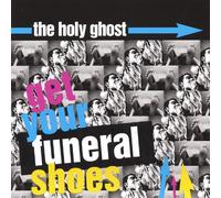 Holy Ghost - Wellget Your Funeral Shoes