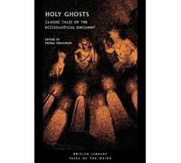 Holy Ghosts: Classic Tales of the Ecclesiastical Uncanny