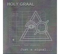 HOLY GRAAL - Just A Signal...