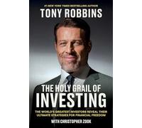 Holy Grail of Investing: The World's Greatest Investors Reveal Their Ultimate Strategies for Financial Freedom