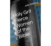 Holy Grit Fierce Women of the Bible