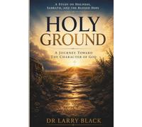 Holy Ground: A Journey Toward the Character of God