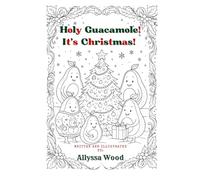 Holy Guacamole, It’s Christmas!: A Whimsical Avocado Family Coloring Book