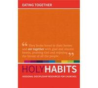 Holy Habits Eating Together Andrew Roberts, Neil Johnson, Tom Milton (Auteur)