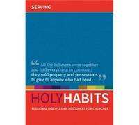 Holy Habits Serving Andrew Roberts, Neil Johnson, Tom Milton (Auteur)
