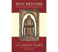 Holy Hesychia The Stillness That Knows God In Defence of the Holy Hesychasts Holy Hesychia The Stillness That Knows God In Defence of the Holy Hesychasts (Auteur)