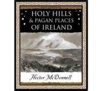 Holy Hills and Pagan Places of Ireland by Hector McDonnell McDonnell, Hector (Auteur)