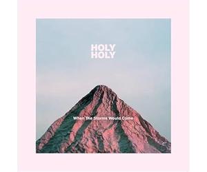 HOLY HOLY - When The Storms Would Come [Import]