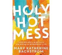 Holy Hot Mess by Mary K Backstrom Mary K Backstrom (Auteur)