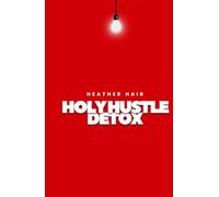 Holy Hustle Detox: Returning to Rest, Prayer, and Purpose (with a Little Help from the Ancient Pros)