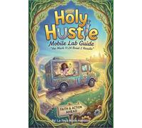 Holy Hustle Mobile Lab Guide “The Mark 11:24 Road 2 Results”: A faith-fueled, real-talk beginner’s guide to overcoming fear, launching your mobile lab ... built mine against All odds & how you can to!