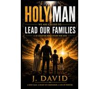 HOLY MAN: We Are Called To Lead Our Families