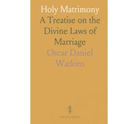 Holy Matrimony: A Treatise on the Divine Laws of Marriage