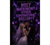 Holy Matrimony & Other Supernatural Bullsh*t