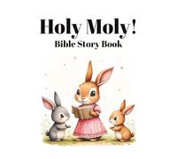 Holy Moly!: Bible Story Book