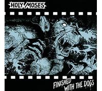 Holy Moses - Finished with The Dogs [Import]