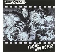Holy Moses - Finished with The Dogs [Import]