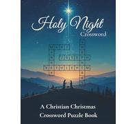 Holy Night Crossword: A Christian Christmas Crossword Book for Adults: Featuring 24 puzzles on Scripture, Carols, and Theological Themes.