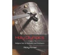 Holy Olympics: Religions War For Relevance And Dominance