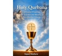 HOLY QURBANA - A Student Primer on the Structure and Meaning of Syro-Malabar Liturgy