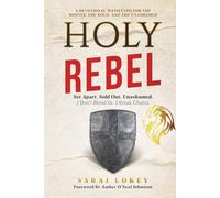 Holy Rebel: Set Apart. Sold Out. Unashamed.