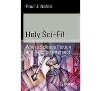 Holy Sci-Fi!: Where Science Fiction and Religion Intersect