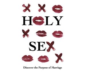 Holy Sex, Discover the Purpose of Marriage