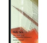 Holy Sex: The Ethics of Sacramental Intimacy