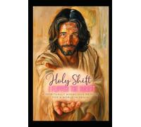 Holy Shift: I Flipped the Script - A Spiritually Audacious Memoir for a World in Denial