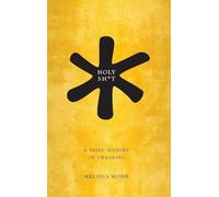 Holy Shit: A Brief History of Swearing