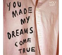 Holy Shit – You Made My Dreams Come True – Vinyle LP (neuf)