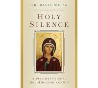 Holy Silence: A Practical Guide to Recollection in God
