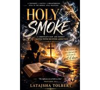 Holy Smoke: A Christian’s Raw and Honest Battle With Nicotine Addiction