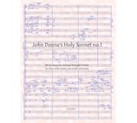 Holy Sonnet no.1: A composition for four solo voices and small orchestra