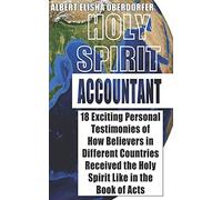 Holy Spirit Accountant: 18 Exiting Personal Testimonies Of How Believers In Different Countries Received The Holy Spirit Like In The Book Of Acts
