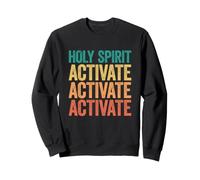 Holy Spirit Activate, Christian Holy Spirit Activate Sweatshirt