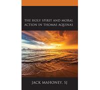 Holy Spirit And Moral Action In Thomas Aquinas