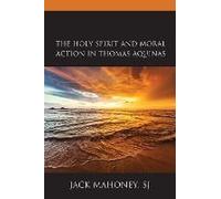 Holy Spirit And Moral Action In Thomas Aquinas