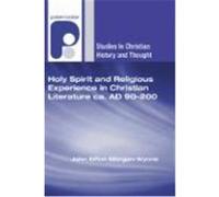 Holy Spirit and Religious Experience in Christian Literature ca. AD 90-200 Morgan-Wynne, John Eifion (Auteur)