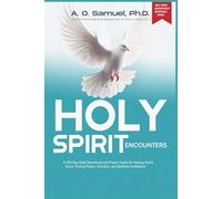 Holy Spirit Encounters: A 365-Day Daily Devotional and Prayer Guide for Hearing God’s Voice, Finding Peace, Direction, and Spiritual Confidence