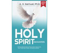 Holy Spirit Encounters: A 365-Day Daily Devotional and Prayer Guide for Hearing God’s Voice, Finding Peace, Direction, and Spiritual Confidence